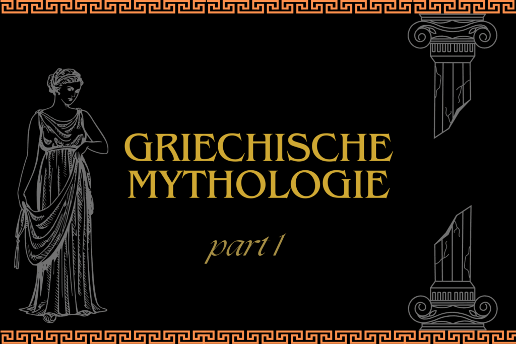 Griechische Mythologie pt.1 – Der Anfang von allem: Wie aus Chaos die Welt entstand